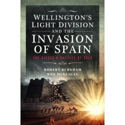 Wellington’s Light Division and the Invasion of Spain: The Sieges and Battles of 1812