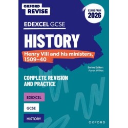 Oxford Revise: Edexcel GCSE History: Henry VIII and his ministers, 1509-40 Complete Revision and Practice (Exams from 2026)