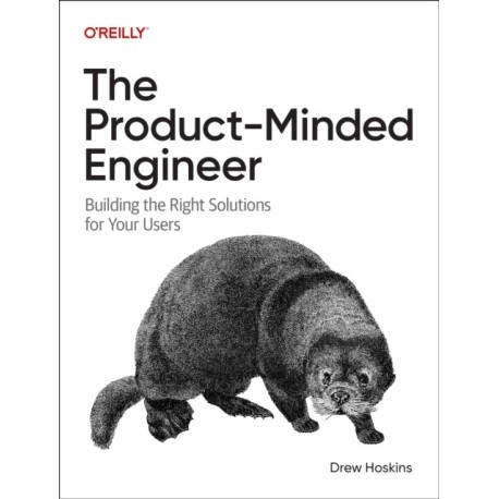 The Product-Minded Engineer: Building the Right Solutions for Your Users