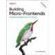Building Micro-Frontends: Distributed Systems for the Frontend
