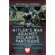 Hitler's War Against Poland's Partisans: The Battle Behind The Eastern Front, 1939-1945