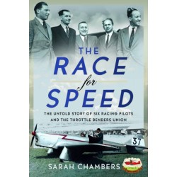 The Race for Speed: The Untold Story of Six Racing Pilots and the Throttle Benders Union