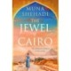 The Jewel of Cairo: A spellbinding tale of secrets, love and self discovery, that spans across oceans