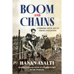 Boom and Chains: A Yiddish Novel Set in Israel/Palestine