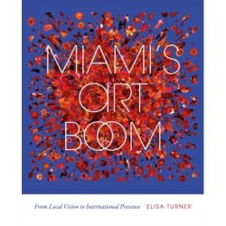 Miami's Art Boom: From Local Vision to International Presence