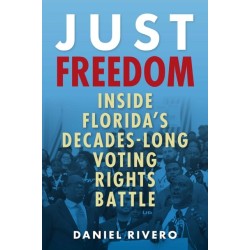 Just Freedom: Inside Florida's Decades-Long Voting Rights Battle