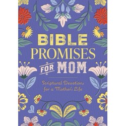 Bible Promises for Mom: Scriptural Devotions for a Mother's Life