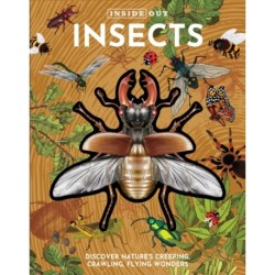 Inside Out Insects: Discover Nature's Creeping, Crawling, Flying Wonders