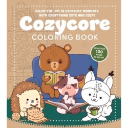 Cozycore Coloring Book: Color the Joy in Everyday Moments with Everything Cute and Cozy! More Than 100 Pages to Color