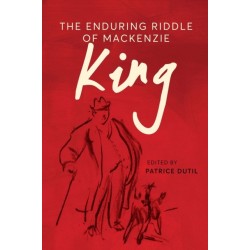 The Enduring Riddle of Mackenzie King