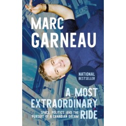 A Most Extraordinary Ride: Space, Politics, and the Pursuit of a Canadian Dream
