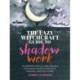 The Lazy Witchcraft Guide to Shadow Work: 75 Prompts, Spells, and Rituals for Inner Transformation, Healing, and Self-Care