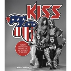 Kiss '76: Twelve Months That Defined the Hottest Band in the Land