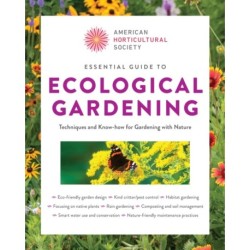 Essential Guide to Ecological Gardening: Techniques and Know-How for Gardening with Nature