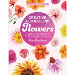 Creative Alcohol Ink Flowers: A Step-by-Step Guide to 20 Stunning Floral Designs