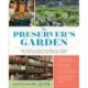 The Preserver's Garden: How to Grow a Garden for Fermenting, Canning, Pickling, Dehydrating, Freeze Drying, and More