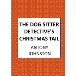 The Dog Sitter Detective's Christmas Tail: The canine cosy crime series
