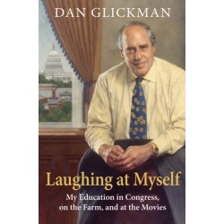 Laughing at Myself: My Education in Congress, on the Farm, and at the Movies