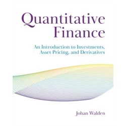 Quantitative Finance: An Introduction to Investments, Asset Pricing, and Derivatives