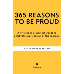 365 Reasons to be Proud: A little book of perfect words to celebrate every colour of the rainbow