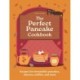 A Perfect Pancake Cookbook: Recipes for irresistible pancakes, churros, waffles, and more
