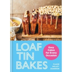 Loaf Tin Bakes: Easy Cakes for Every Occasion