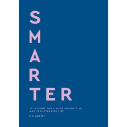 Smarter: 10 lessons for a more productive and less-stressed life