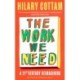 The Work We Need: 'An act of radical hope, radical listening and radical humility . . . I loved it' RORY STEWART