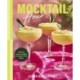 Mocktail Hour: 70 Sips for Anytime Delights and Hangover-Free Nights
