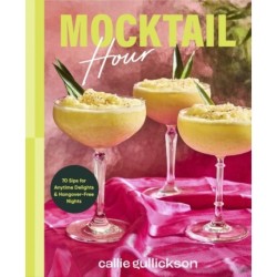 Mocktail Hour: 70 Sips for Anytime Delights and Hangover-Free Nights