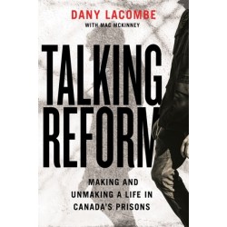 Talking Reform: Making and Unmaking a Life in Canada’s Prisons