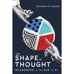 The Shape of Thought: Reasoning in the Age of AI