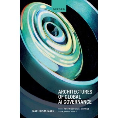 Architectures of Global AI Governance: From Technological Change to Human Choice