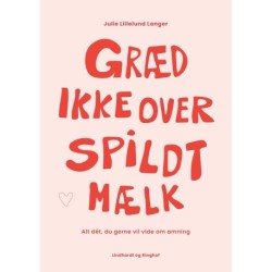 Græd ikke over spildt mælk - alt dét, du gerne vil vide om amning
