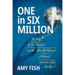 One in Six Million: The Baby by the Roadside and the Man Who Retraced a Holocaust Survivor's Lost Identity