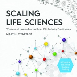 SCALING LIFE SCIENCES: Wisdom and Lessons Learned from 150+ Industry Practitioners