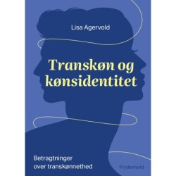 Transkøn og kønsidentitet: – betragtninger over transkønnethed