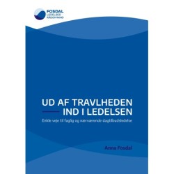 Ud af travlheden - ind i ledelsen: Enkle veje til faglig og nærværende dagtilbudsledelse