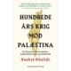 Hundrede års krig mod Palæstina: En historie om bosætterkolonialisering og modstand
