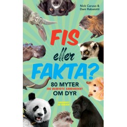 Fis eller Fakta - 80 myter (og beskidte sandheder) om dyr