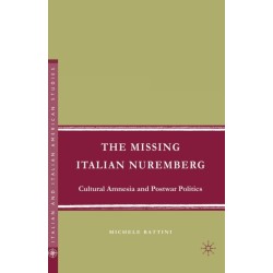 The Missing Italian Nuremberg: Cultural Amnesia and Postwar Politics