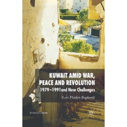 Kuwait Amid War, Peace and Revolution: 1979-1991 and New Challenges