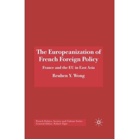 The Europeanization of French Foreign Policy: France and the EU in East Asia
