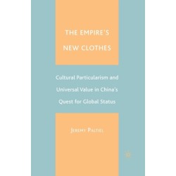 The Empire's New Clothes: Cultural Particularism and Universal Value in China's Quest for Global Status