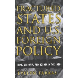 Fractured States and U.S. Foreign Policy: Iraq, Ethiopia, and Bosnia in the 1990s
