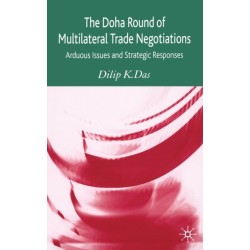 The Doha Round of Multilateral Trade Negotiations: Arduous Issues and Strategic Responses
