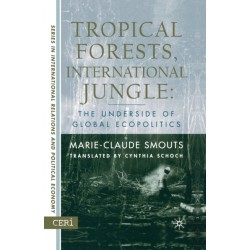 Tropical Forests, International Jungle: The Underside of Global Ecopolitics