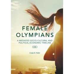 Female Olympians: A Mediated Socio-Cultural and Political-Economic Timeline