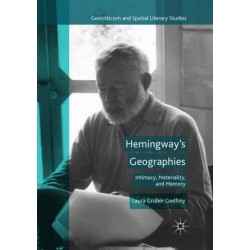 Hemingway’s Geographies: Intimacy, Materiality, and Memory