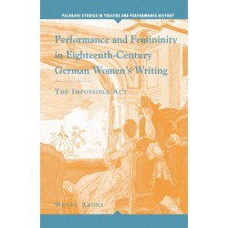 Performance and Femininity in Eighteenth-Century German Women's Writing: The Impossible Act